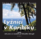 obálka: Lyžníci v Karibiku aneb Jak jsme se nezabili při bloudění džunglí