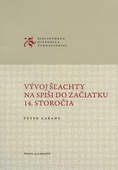 obálka: Vývoj šlachty na spiši do začiatku 14. storočia