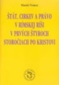 obálka: Štát, cirkev a právo v Rímskej ríši v prvých štyroch storočiach po Kristovi