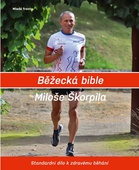 obálka: Běžecká bible Miloše Škorpila - Standardní dílo k zdravému běhání