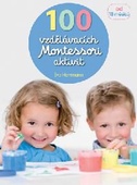 obálka: 100 vzdělávacích Montessori aktivit pro děti od 18 měsíců