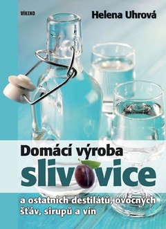 obálka: Domácí výroba slivovice a ostatních destilátů, ovocných šťáv, sirupů a vín - 2.vydání