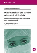 obálka: Ošetřovatelství pro střední zdravotnické školy IV – Dermatovenerologie, oftalmologie, ORL, stomatologie - 2. vydání