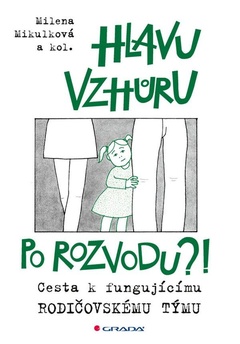 obálka: Hlavu vzhůru po rozvodu?! - Cesta k fungujícímu rodičovskému týmu