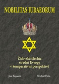 obálka: Nobilitas Iudaeorum - Židovská šlechta střední Evropy v komperativní