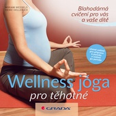 obálka: Wellness jóga pro těhotné - Blahodárná cvičení pro vás a vaše dítě
