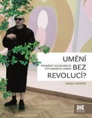 obálka: Umění bez revolucí? - Proměny soudobého výtvarného umění