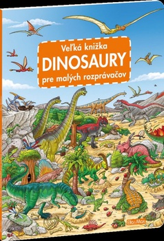 obálka: Veľká knižka - Dinosaury pre malých rozprávačov
