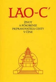 obálka: Lao-C' - život a pôsobenie pripravovateľa cesty v Číne