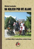 obálka: Na kolech pod Mt. Blanc - se třemi dětmi k nejvyššímu vrcholu Evropy