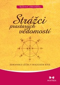 obálka: Strážci prastarých vědomostí - Šamanská léčba v magickém kole