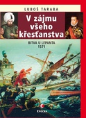 obálka: V zájmu všeho křesťanstva - Bitva u Lepanta 1571