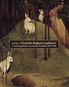 obálka: Gotické deskové malířství v severozápadních a severních Čechách, 1340-1550