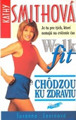obálka: Kathy Smithová Chôdzou ku zdraviu Walk fit