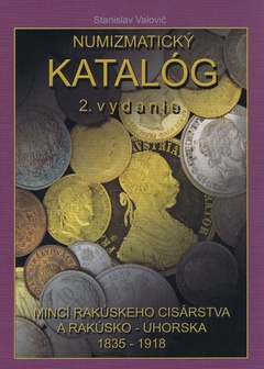 obálka: Numizmatický katalóg mincí Rakúskeho cisárstva a Rakúsko -Uhorska 1835 - 1918