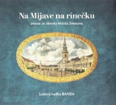 obálka: Ľudová Hudba Banda:  Na Mijave Na Rínečku / Piesne Zo Zbierky Miloša Smetanu