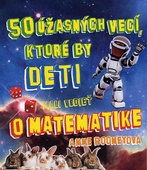 obálka: 50 úžasných vecí, ktoré by deti mali vedieť o matematike