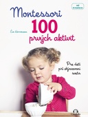 obálka: Montessori 100 prvých aktivít - Pre deti pri objavovaní sveta
