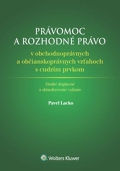obálka: Právomoc a rozhodné právo v obchodnoprávnych a občianskoprávnych vzťahoch s cudzím prvkom, 2. doplnené a aktualizované vydanie