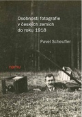 obálka: Osobnosti fotografie v českých zemích do roku 1918