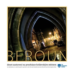 obálka: Beroun - Deset zastavení na procházce královským městem / Ten destinations on a walk through the royal town / Zehn Orte des Verweilens bei einem Bummel durch die königliche Stadt