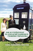 obálka: JAK SI VYPESTOVAT NA ANGLICKÉ ZAHRÁDCE ČESKÉHO TRPASLÍKA
