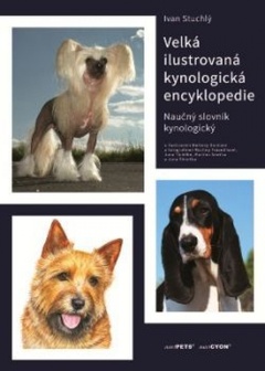 obálka: Velká ilustrovaná kynologická encyklopedie - Naučný slovník kynologický