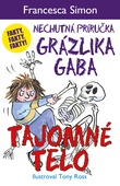 obálka: Francesca Simon  | Tajomné telo  (Nechutná príručka Grázlika Gaba)