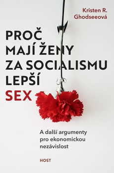 obálka: Proč mají ženy za socialismu lepší sex -A další argumenty pro ekonomickou nezávislost