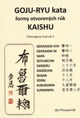 obálka: GOJU – RYU kata, formy otvorených rúk KAISHU. Tréningový manuál 2