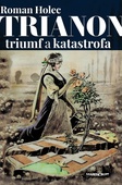 obálka: Trianon - triumf a katastrofa