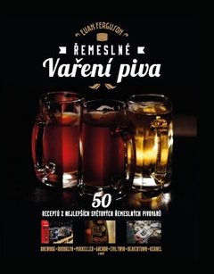 obálka: Řemeslné vaření piva - 50 receptů z nejlepších světových řemeslných pivovarů