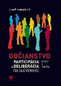 obálka: Občianstvo Participácia a deliberácia na Slovensku 