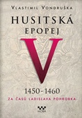 obálka: Husitská epopej V. 1450 -1460 - Za časů Ladislava Pohrobka