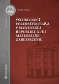 obálka: Všeobecnosť volebného práva v Slovenskej republike a jej materiálne zabezpečenie