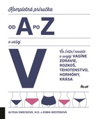 obálka: Kompletná príručka od A po Z o vašej V: Čo (ešte) neviete o svojej vagíne