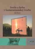 obálka: Svetlo a farba v kameramanskej tvorbe