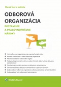 obálka: Odborová organizácia - Postavenie a pracovnoprávne nároky