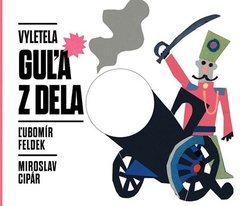 obálka: Vyletela guľa z dela