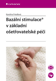 obálka: Bazální stimulace - v základní ošetřovatelské péči