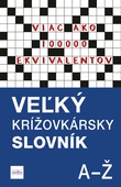 obálka: Veľký krížovkársky slovník, A-Ž - Viac ako 100 000 ekvivalentov