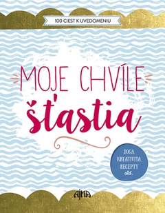 obálka: Moje chvíle šťastia