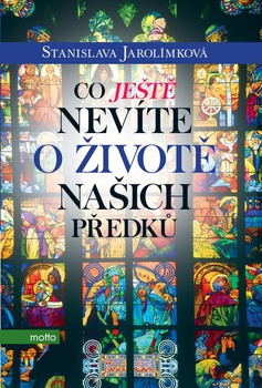 obálka: Co ještě nevíte o životě našich předků