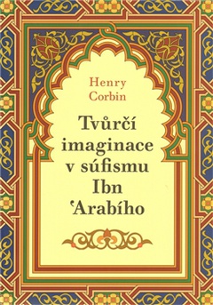 obálka: Tvůrčí imaginace v súfismu Ibn ´Arabího