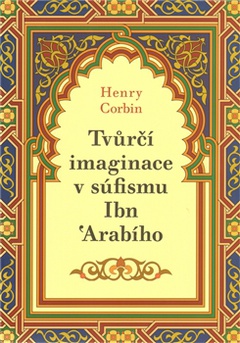 obálka: Tvůrčí imaginace v súfismu Ibn ´Arabího