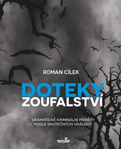 obálka: Doteky zoufalství - Dramatické kriminální příběhy podle skutečných událostí