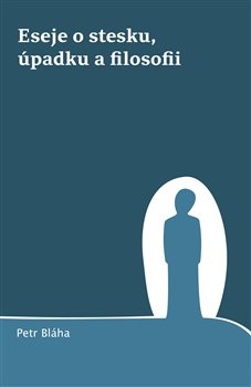 obálka: Eseje o stesku, úpadku a filosofii