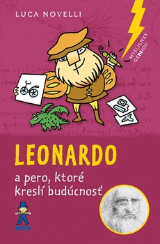 obálka: Leonardo a pero, ktoré kreslí budúcnosť
