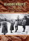 obálka: Habsburkové a velká válka 1914-1918