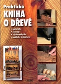 obálka: Praktická kniha o dřevě